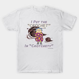 Edna: I Put the "Crochet" in "Crotchedy" T-Shirt